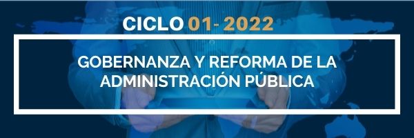 GOBERNANZA Y REFORMA DE LA ADMINISTRACION PúBLICA sección 01 ciclo 01/2022