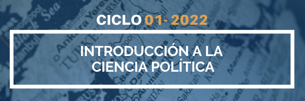 INTRODUCCION A LA CIENCIA POLITICA sección 01 ciclo 01/2022