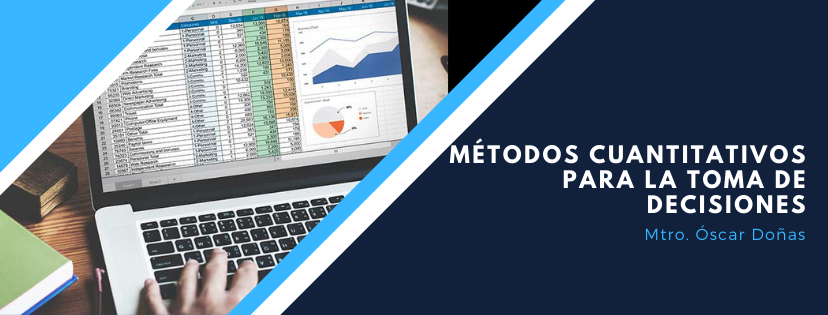 MÉTODOS CUANTITATIVOS PARA LA TOMA DE DECISIONES  sección 01 ciclo 01/2022