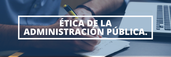 ETICA EN LA ADMINISTRACION PUBLICA sección 01 ciclo 01/2023