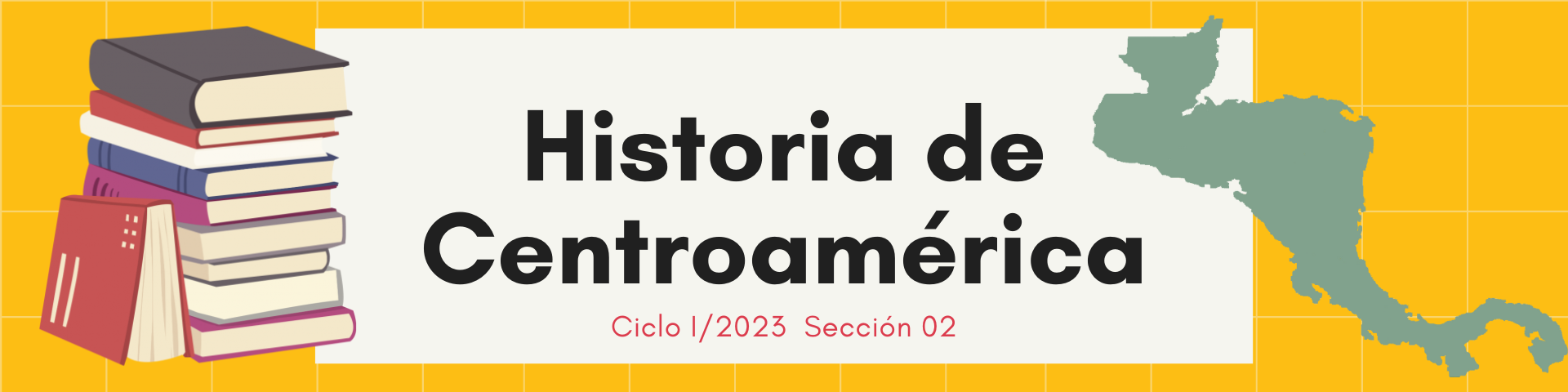 HISTORIA DE CENTROAMERICA sección 02 ciclo 01/2023