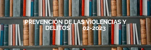 PREVENCIÓN DE LAS VIOLENCIAS Y DELITOS sección 01 ciclo 02/2023