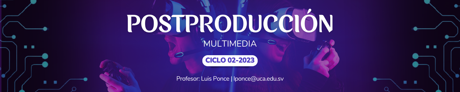 POSTPRODUCCION MULTIMEDIA sección 01 ciclo 02/2023