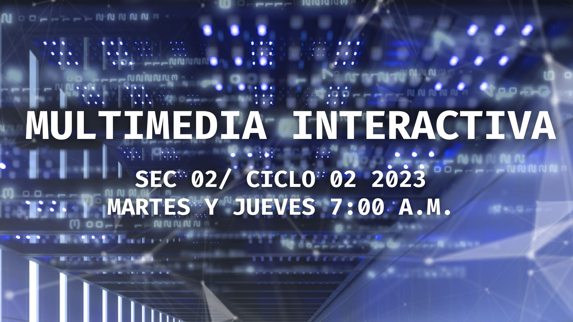 MULTIMEDIA INTERACTIVA sección 02 ciclo 02/2023