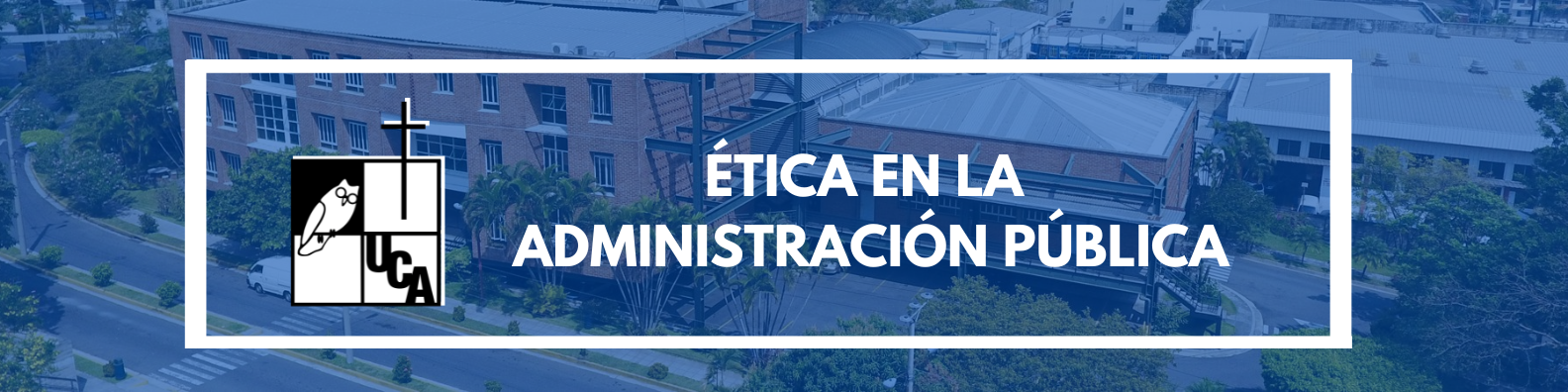 ÉTICA EN LA ADMINISTRACIÓN PÚBLICA sección 01 ciclo 01/2024