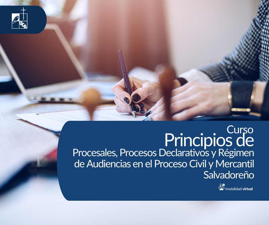 Principios Procesales, Procesos Declarativos y Régimen de Audiencias en el Proceso Civil y Mercantil Salvadoreño