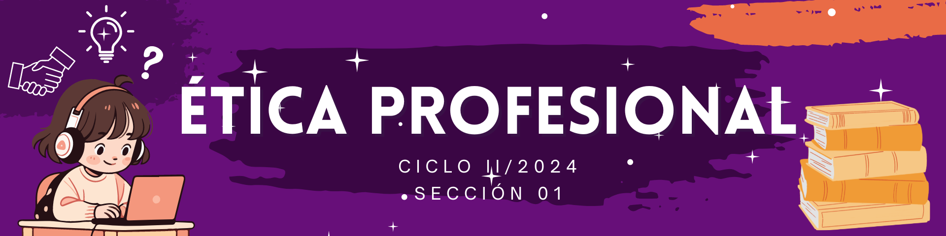 *ETICA PROFESIONAL sección 01 ciclo 02/2024