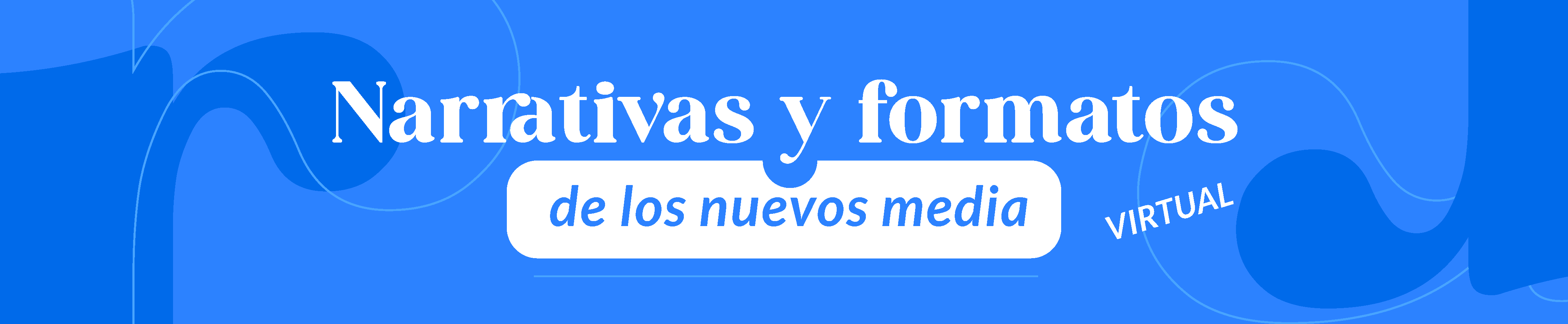 *NARRATIVAS Y FORMATOS DE LOS NUEVOS MEDIA sección 01 ciclo 01/2025