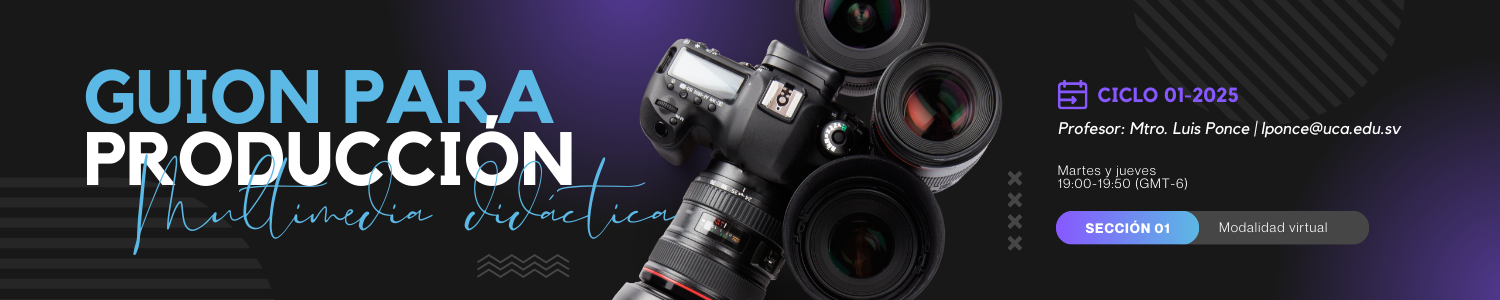 *GUION PARA PRODUCCION MULTIMEDIA DIDACTICA sección 01 ciclo 01/2025