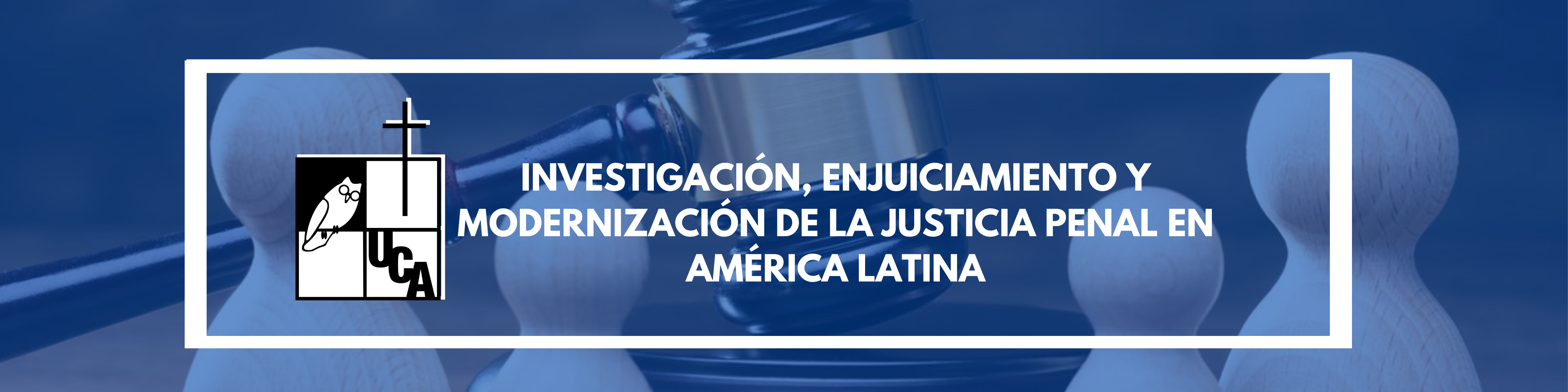 INVESTIGACIÓN, ENJUICIAMIENTO Y MODERNIZACIÓN DE LA JUSTICIA PENAL EN AMÉRICA LATINA sección 01 ciclo 02/2025