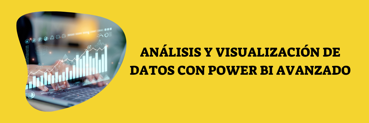 ANÁLISIS Y VISUALIZACIÓN DE DATOS CON POWER BI AVANZADO- EDICIÓN #2