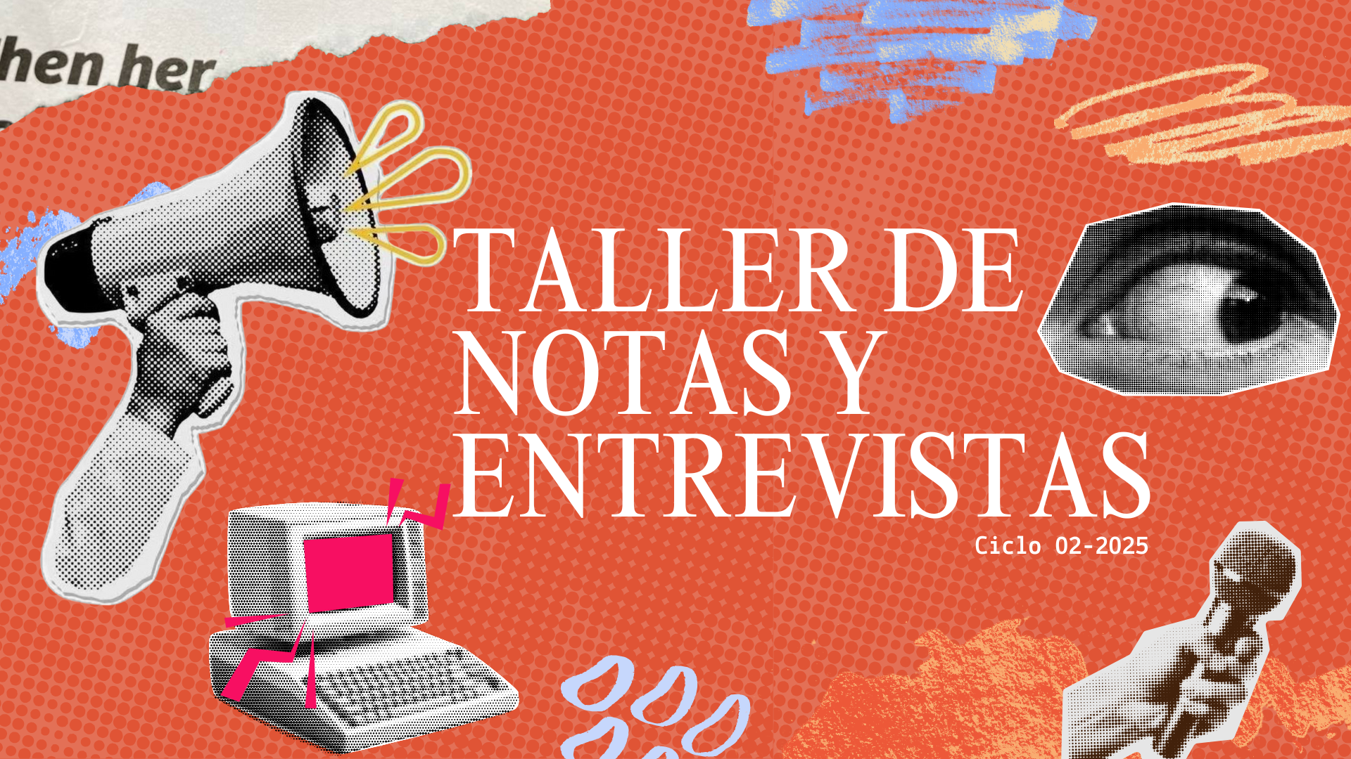 *TALLER DE NOTAS Y ENTREVISTAS sección 01 ciclo 02/2025