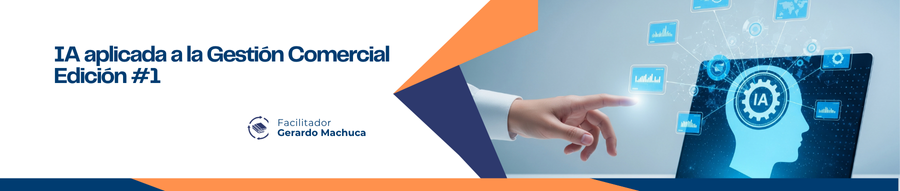 CURSO INTELIGENCIA ARTIFICIAL APLICADA A LA GESTIÓN COMERCIAL - EDICIÓN #1