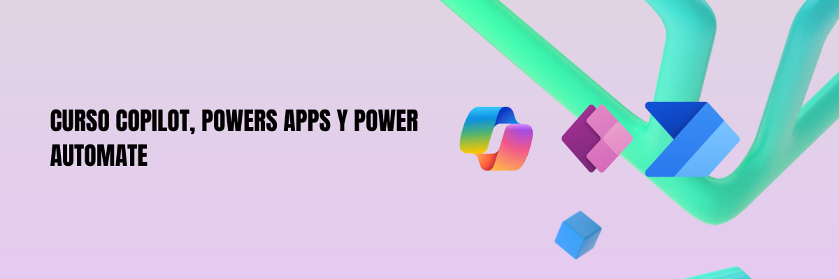 CURSO COPILOT, POWERS APPS Y POWER AUTOMATE - EDICIÓN #1